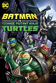 Batman: Ninja Kaplumbağalar / Batman vs Teenage Mutant Ninja Turtles